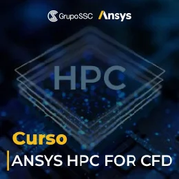 Curso: ANSYS HPC for CFD| Computo de Alto Desempeño en Fluidos