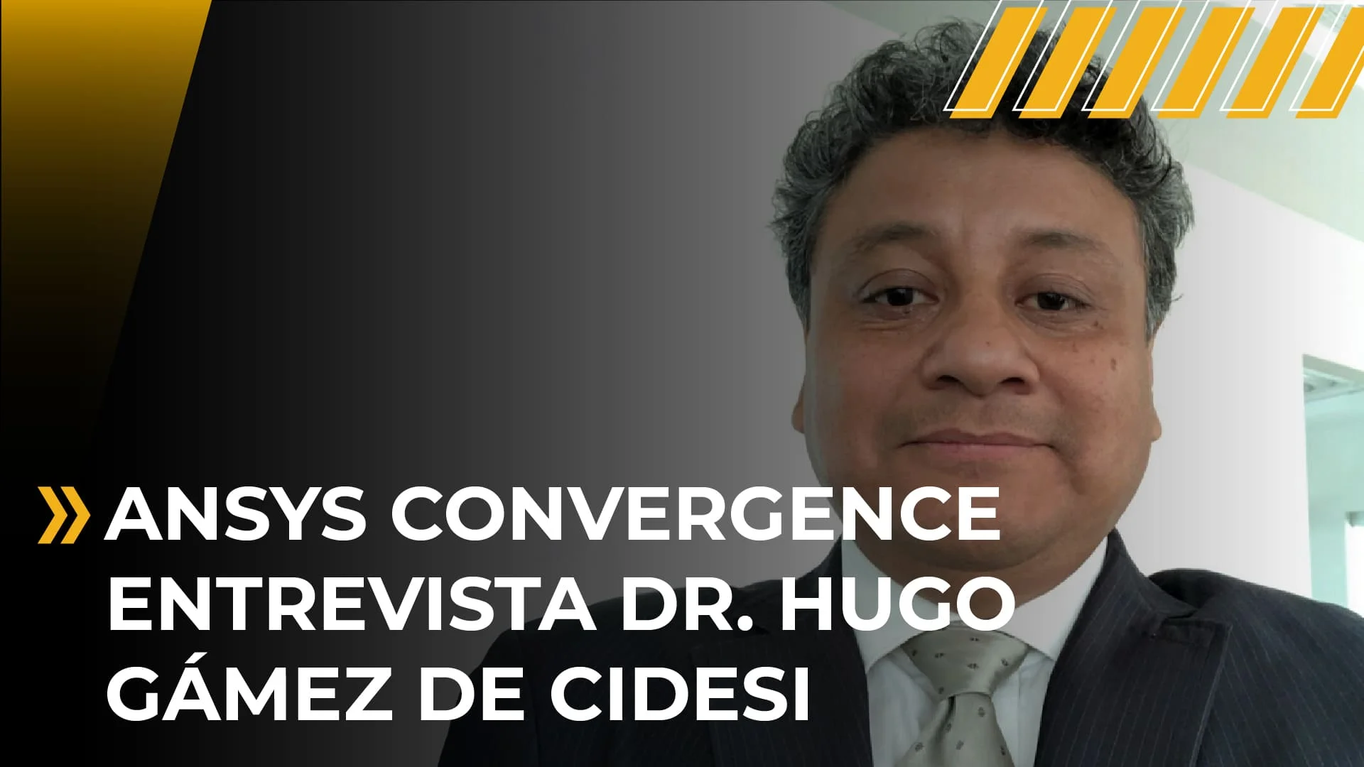 Ansys Convergence - Entrevista Dr. Hugo Gámez de CIDESI