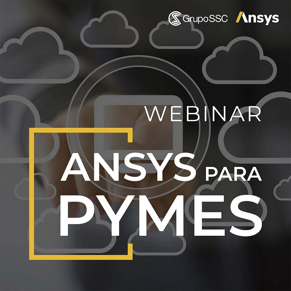 Webinar: Ansys para Pymes | Mejora en el desarrollo de productos
